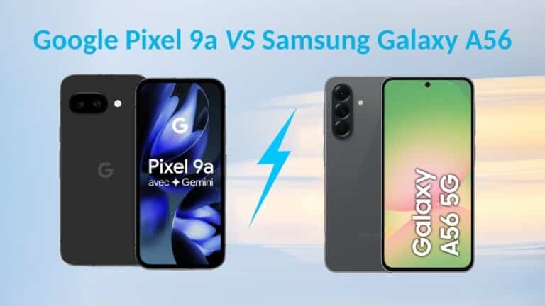 Le comparatif entre le smartphone Google Pixel 9a et le smartphone Samsung A56